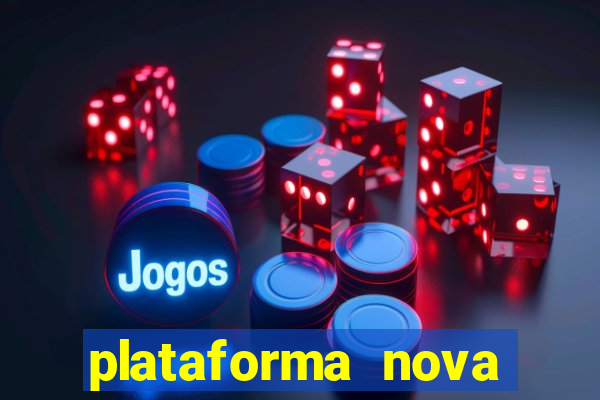 plataforma nova pagando hoje